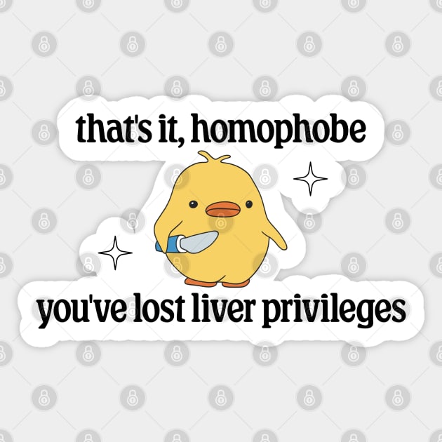 Thats It Homophobe, Youve Lost Liver Privileges - Anti Homophobia Sticker by Football from the Left